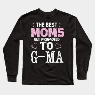 The Best moms get promoted to grandma Funny Shirt Long Sleeve T-Shirt